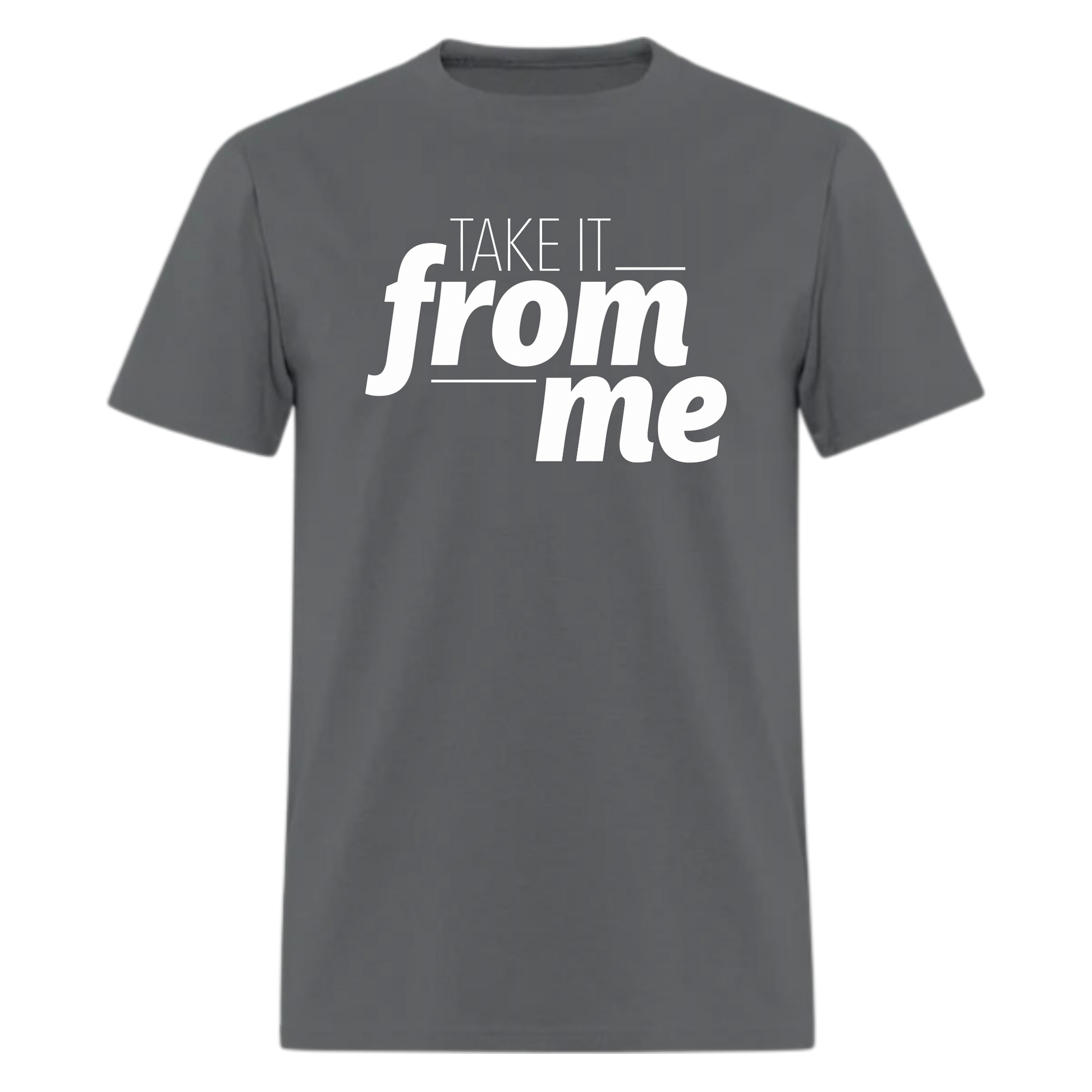 Take it from Me Tshirt - Denoss