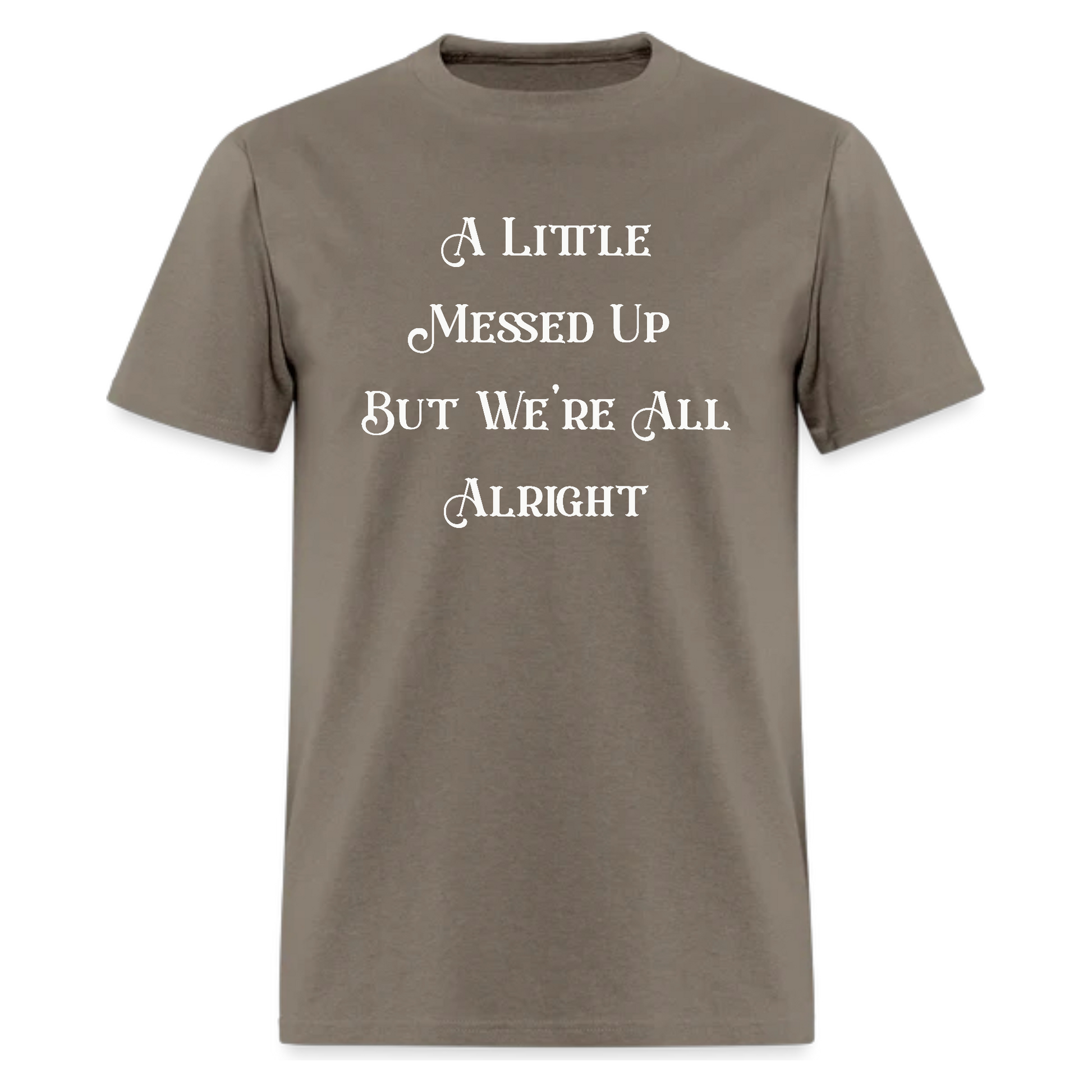 A Little Messed Up But We're All Alright Tshirt - Denoss
