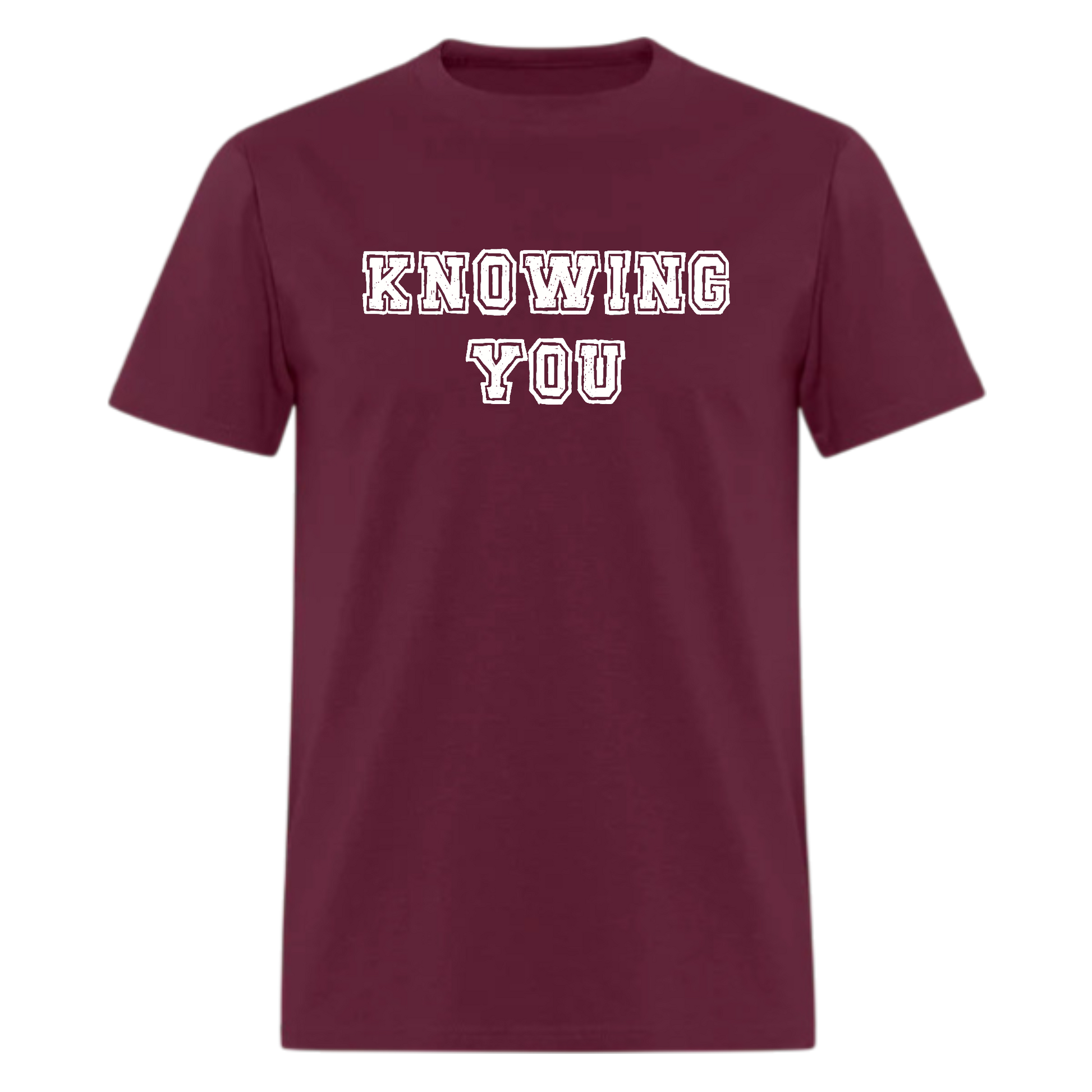 Knowing You Tshirt - Denoss