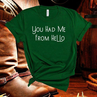 You Had Me From Hello Tshirt - Denoss