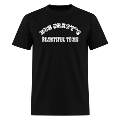 HER CRAZY'S BEAUTIFUL TO ME Tshirt - Denoss