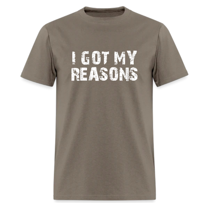 I GOT MY REASONS Tshirt - Denoss