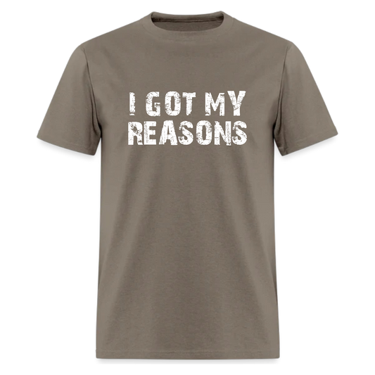 I GOT MY REASONS Tshirt - Denoss