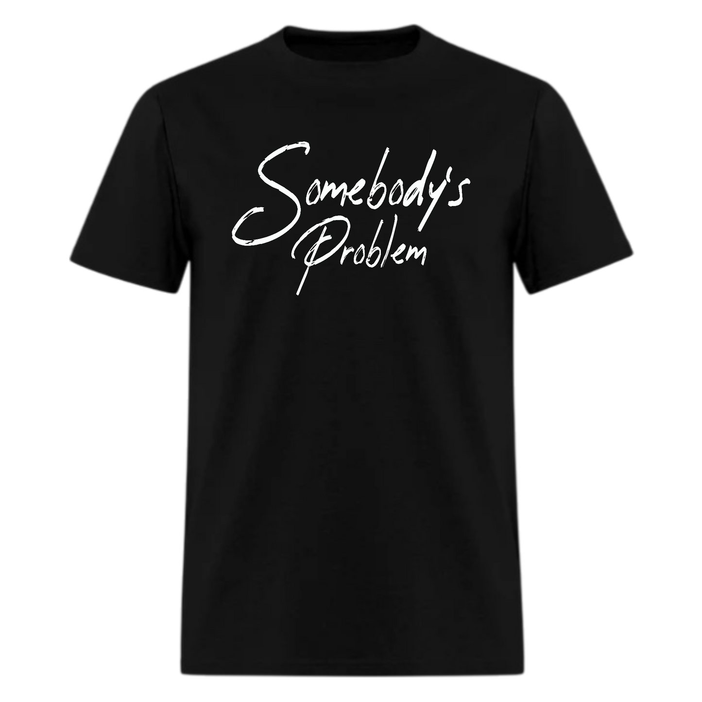 Somebody’s Problem Tshirt - Denoss