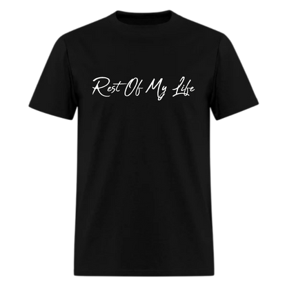 Rest Of My Life T shirt - Denoss