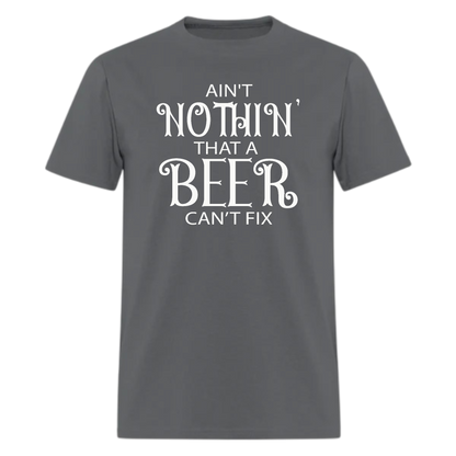 AIN'T NOTHIN' THAT A BEER CAN’T FIX Tshirt - Denoss