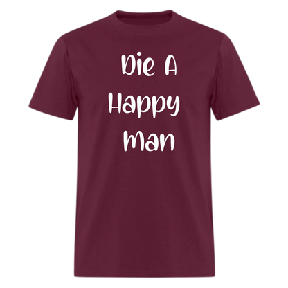 Die a Happy Man Tshirt - Denoss