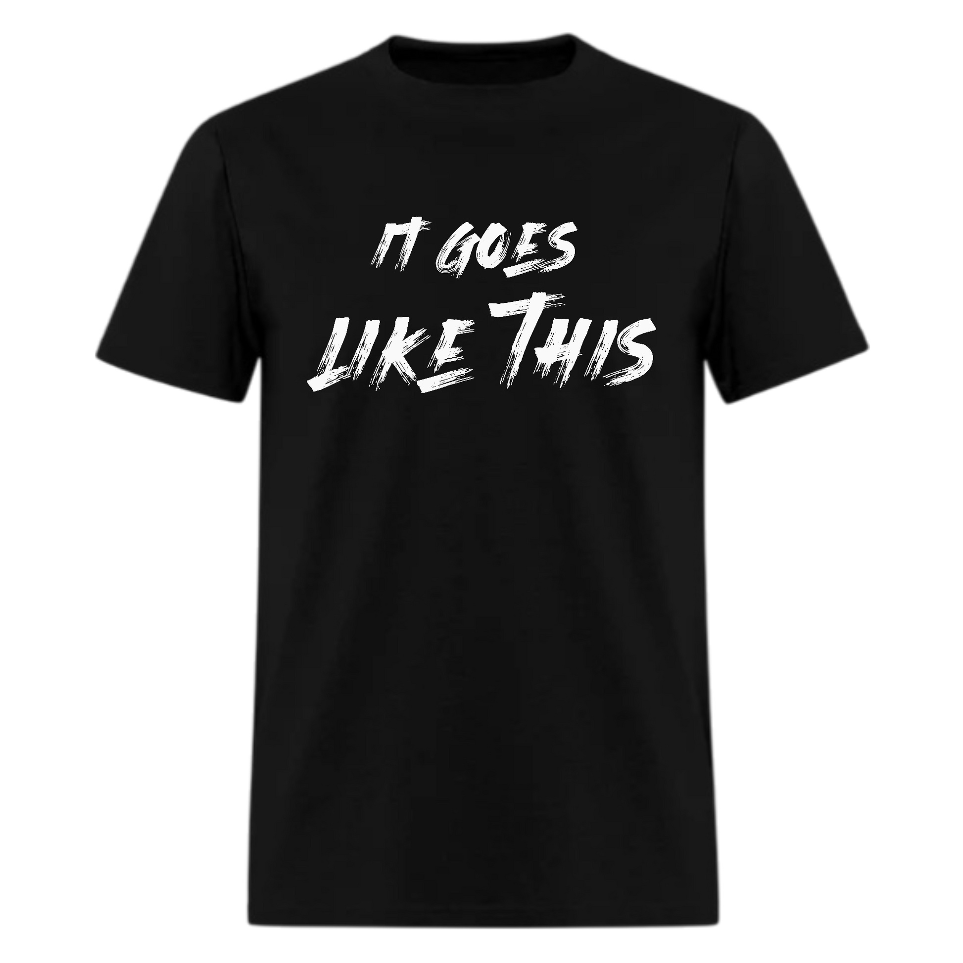 It Goes Like This Tshirt - Denoss