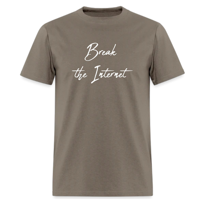 Break the Internet Tshirt - Denoss