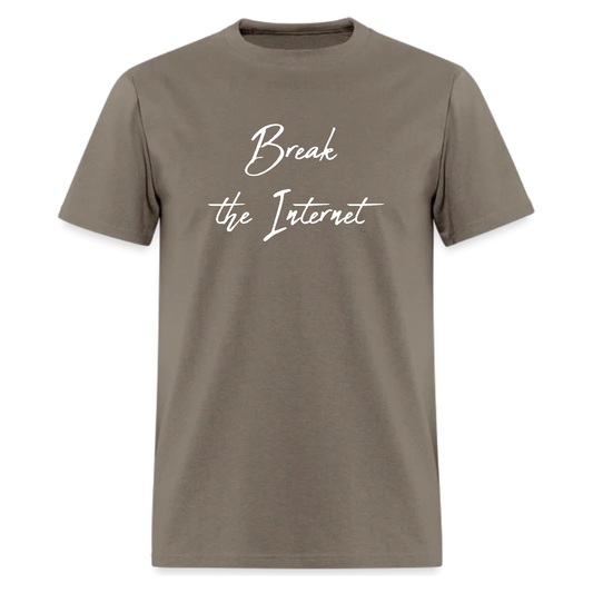 Break the Internet Tshirt - Denoss