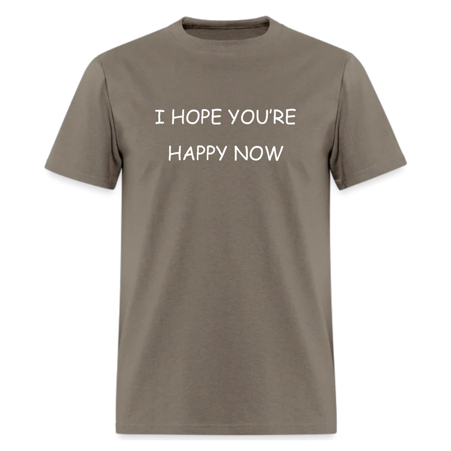 I Hope You’re Happy Now Tshirt - Denoss
