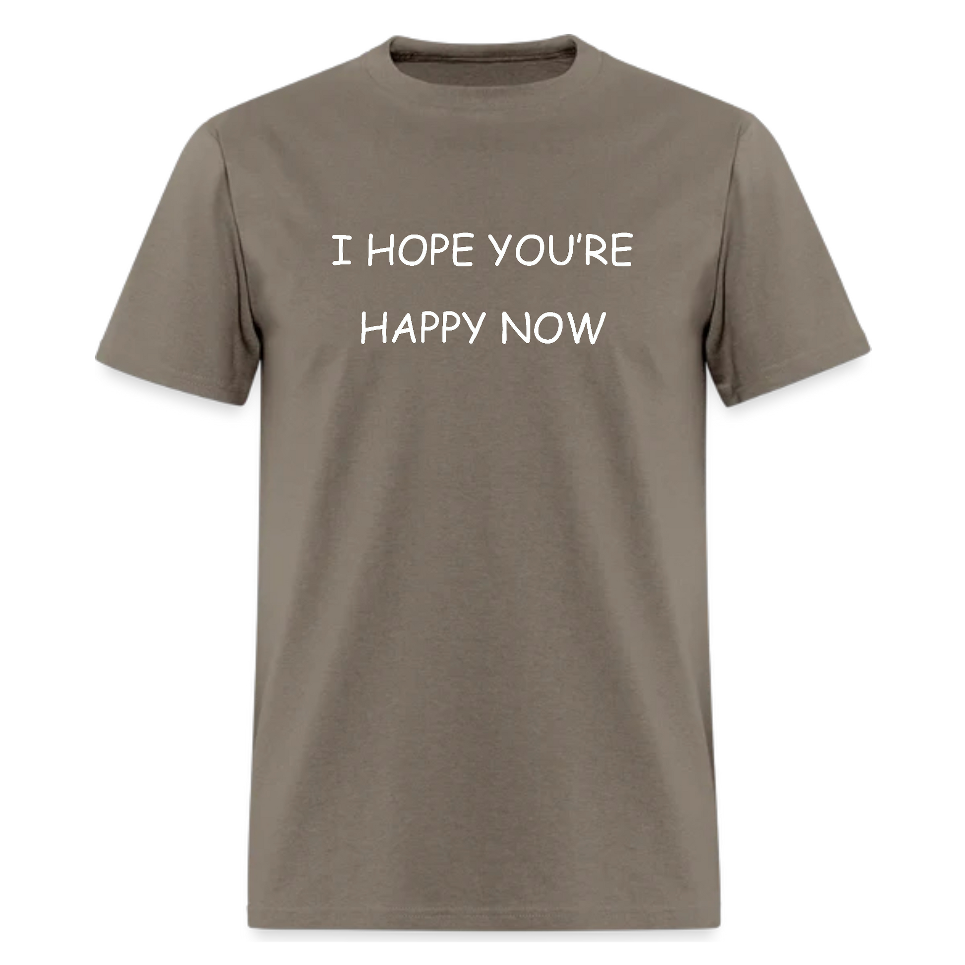 I Hope You’re Happy Now Tshirt - Denoss