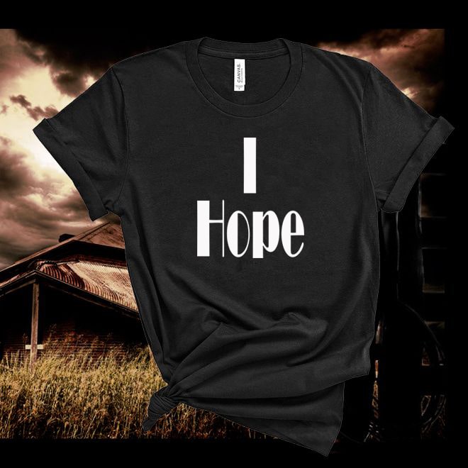 I Hope T shirt - Denoss