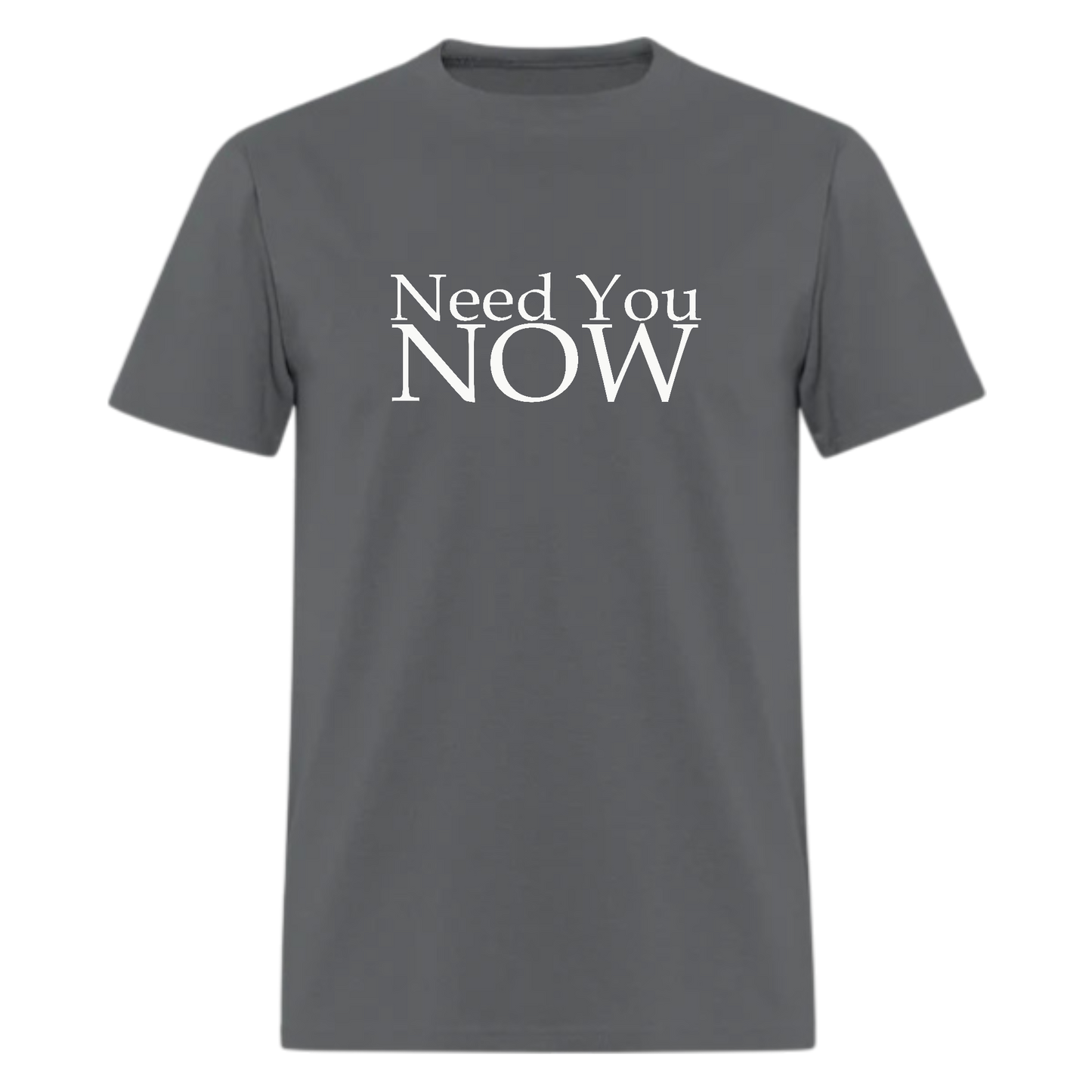 Need You Now Tshirt - Denoss