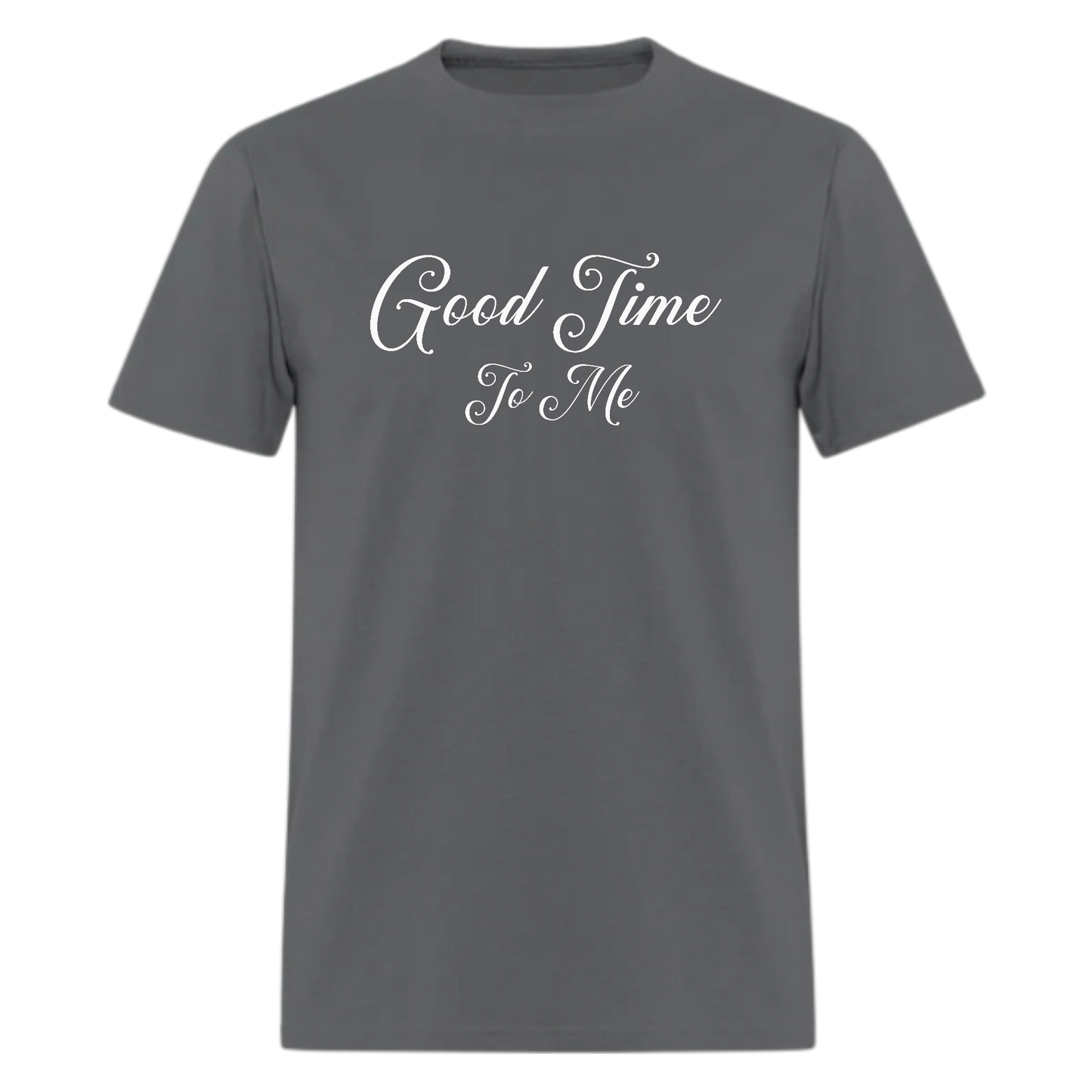 Good Time To Me Tshirt - Denoss