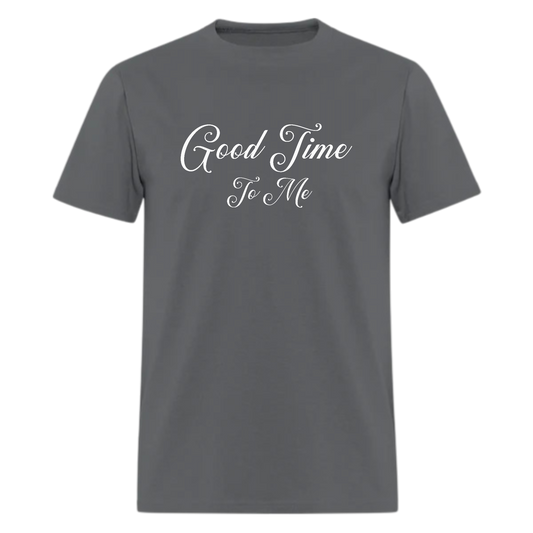 Good Time To Me Tshirt - Denoss