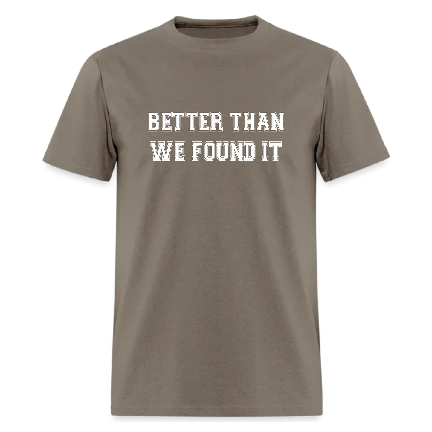 Better Than We Found It Tshirt - Denoss